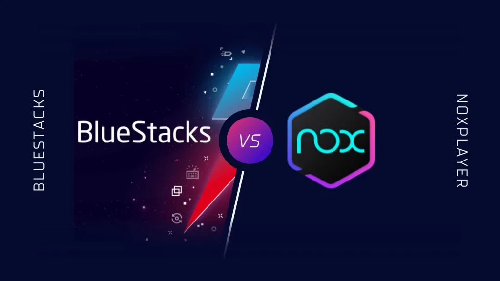 Bluestacks vs NoxPlayer